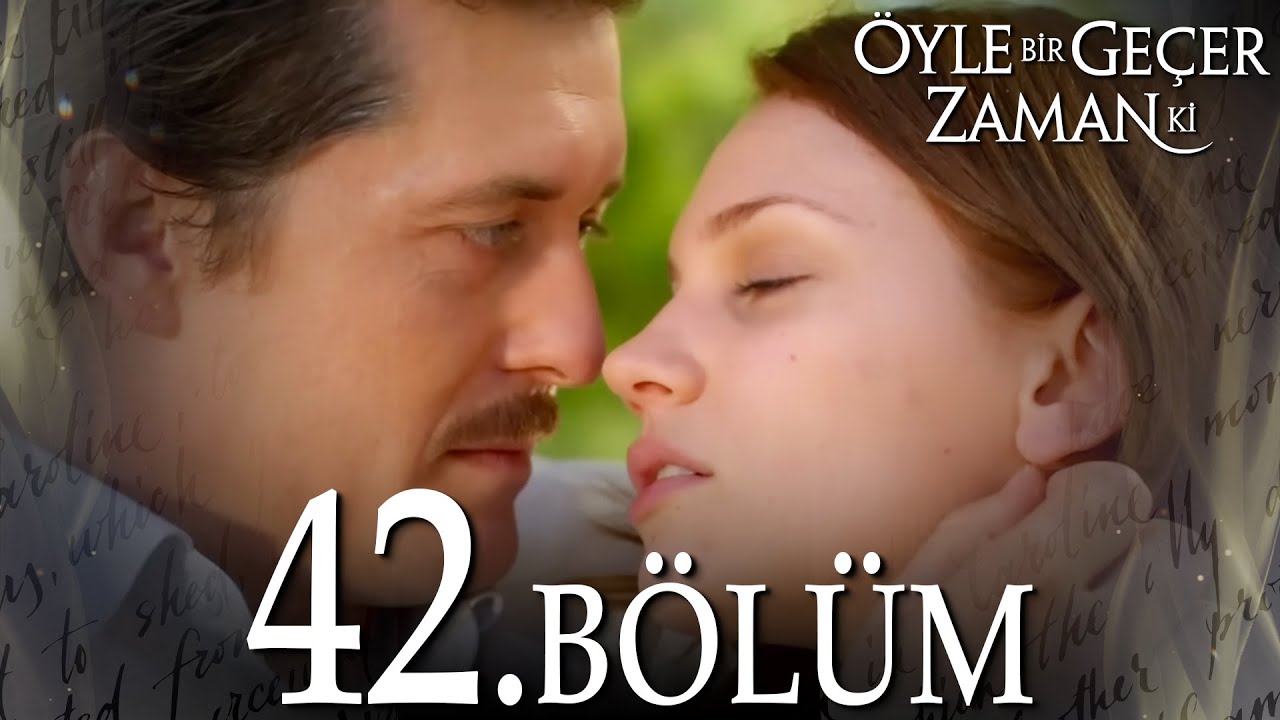 Öyle Bir Geçer Zaman Ki 42. Bölüm - Full Bölüm