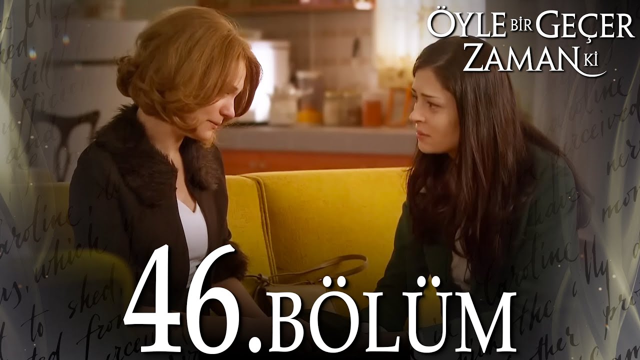 Öyle Bir Geçer Zaman Ki 46. Bölüm - Full Bölüm