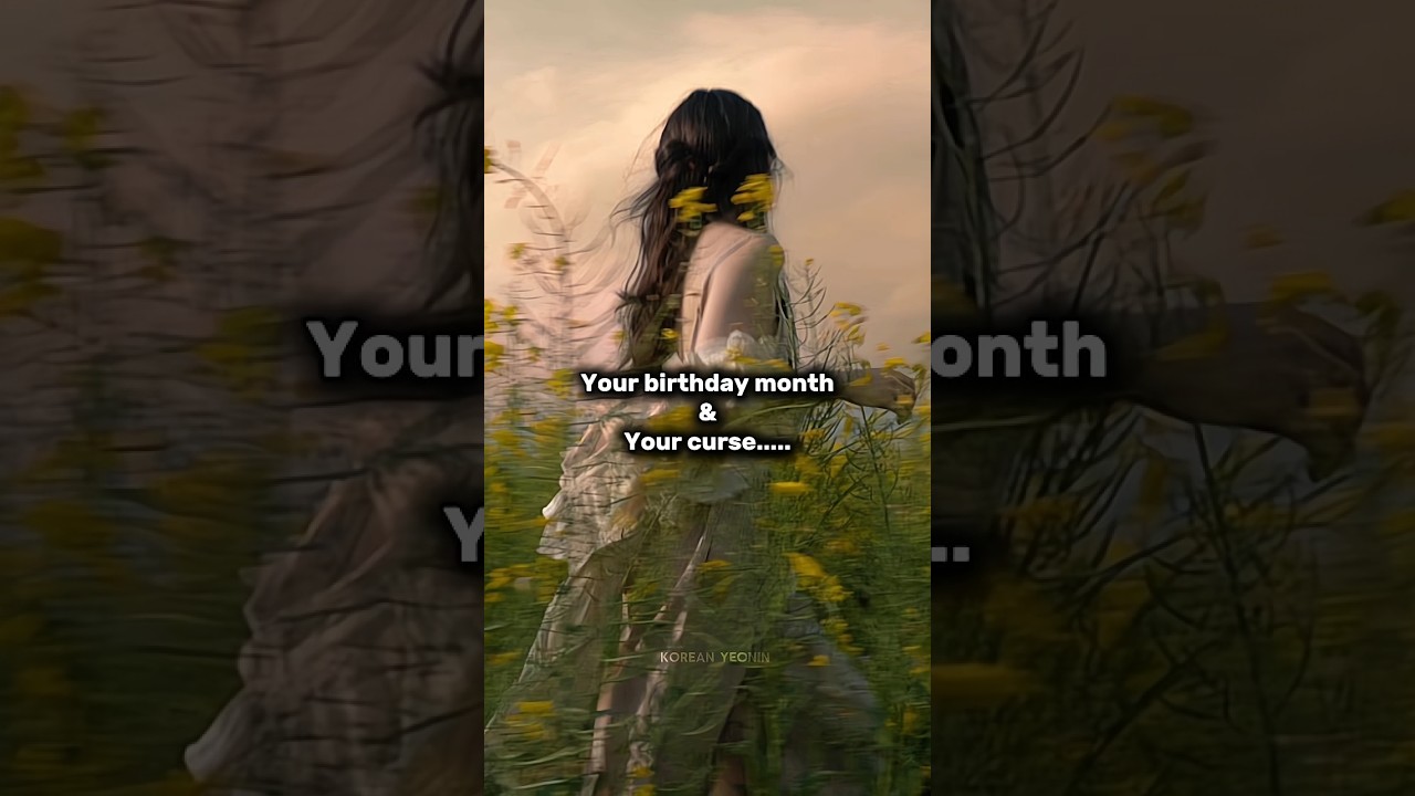 Yout birthday month & Your curse...... (Part-2) #peace #birthday #life  @koreanyeonin1125