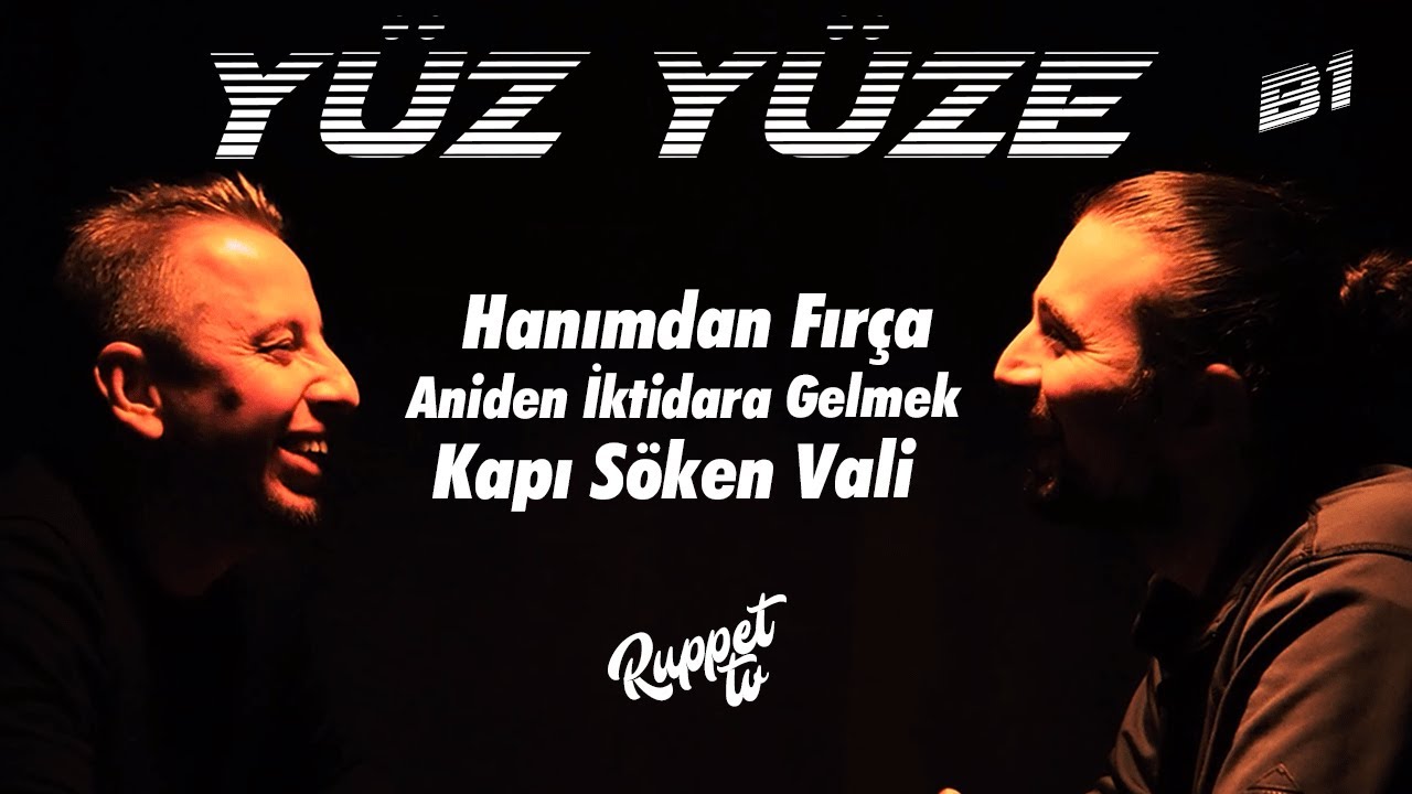 Yüz Yüze Görüntülü Podcast B1 - Hanımdan Fırça - Aniden İktidara Gelmek - Kapı Söken Vali