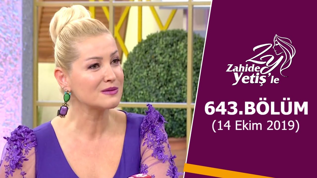 Zahide Yetiş'le 643. Bölüm | 14 Ekim 2019