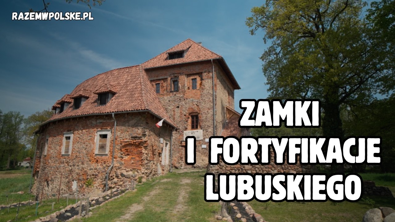 Zamki i fortyfikacje - Lubuskie jakiego nie znacie