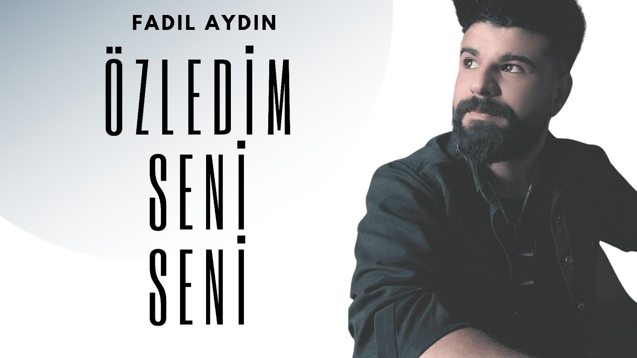 ÖZLEDİM SENİ SENİ FADIL AYDIN