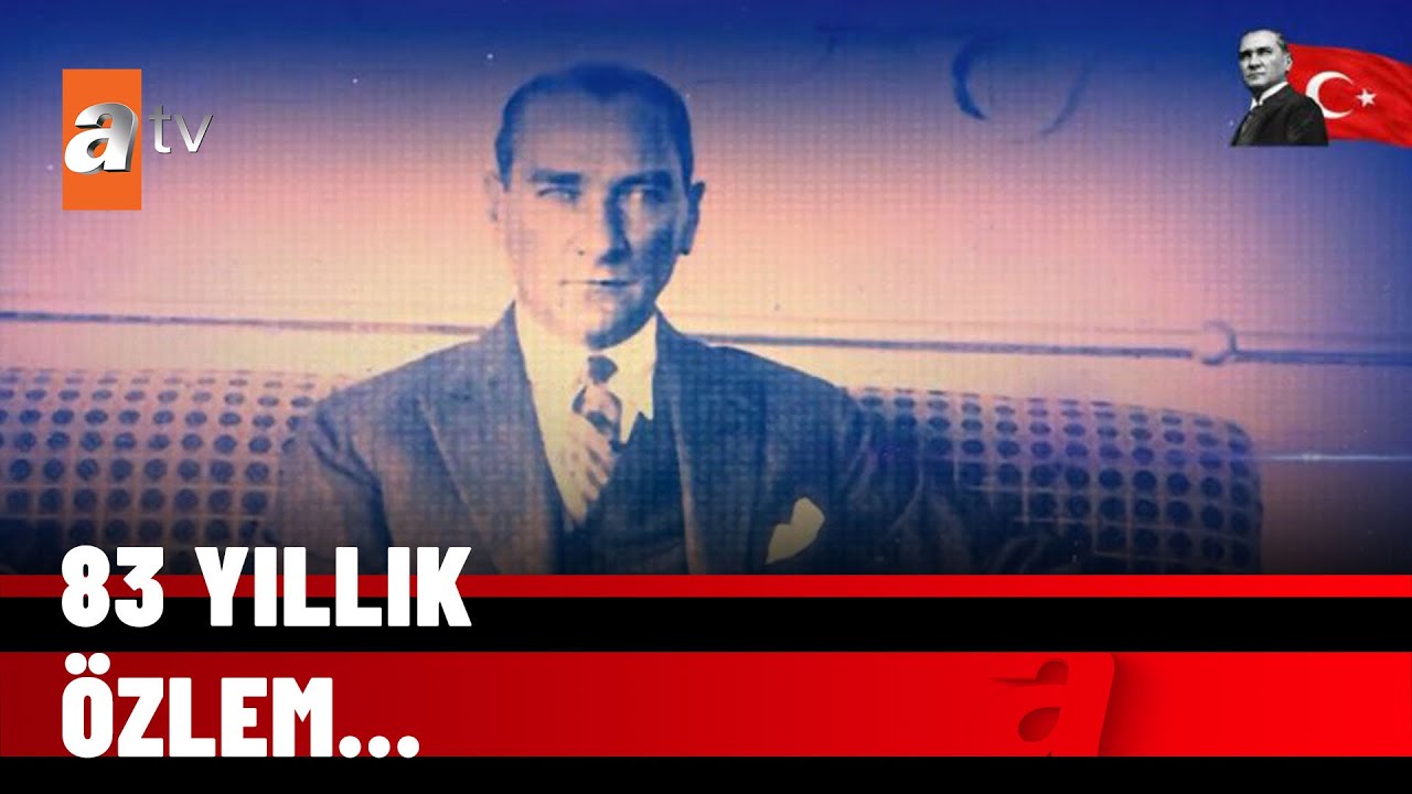 Özlemle saygıyla…- atv Haber 10 Kasım 2021