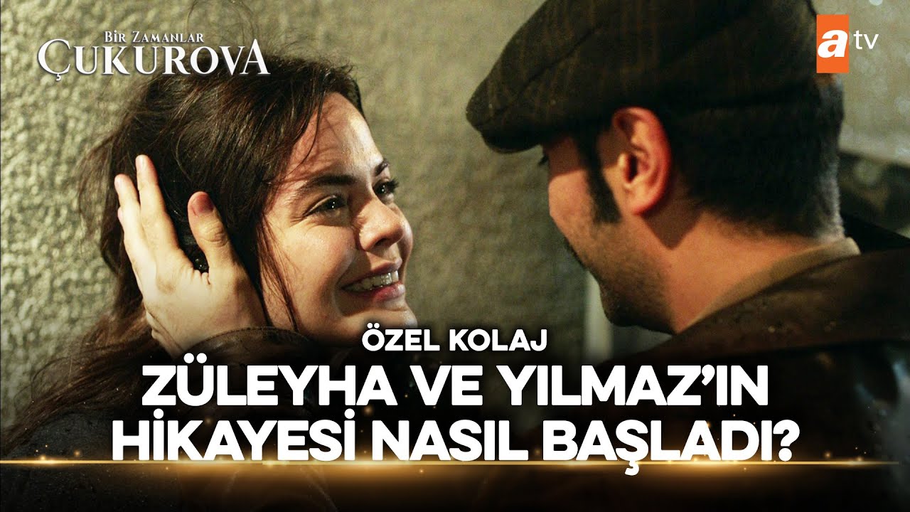 Züleyha ve Yılmaz'ın Hikayesi Nasıl Başladı? | Bir Zamanlar Çukurova Özel Kolaj