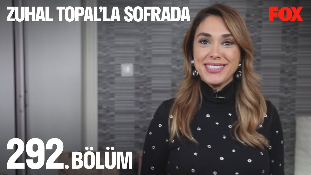 Zuhal Topal'la Sofrada 292. Bölüm